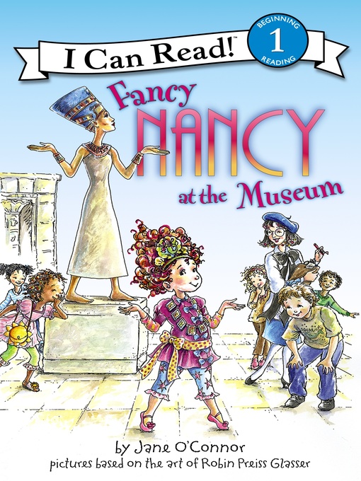 Jane O'Connor创作的Fancy Nancy at the Museum作品的详细信息 - 可供借阅